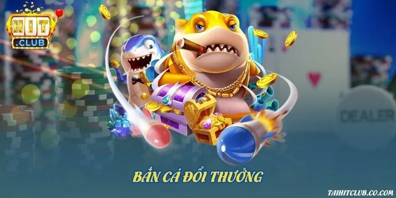 Bắn cá đổi thưởng