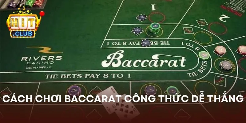 Cách chơi Baccarat theo công thức dễ thắng
