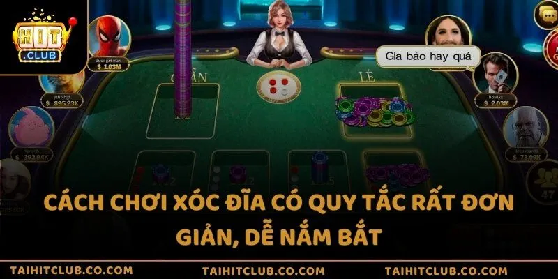 Cách chơi xóc đĩa có quy tắc rất đơn giản, dễ nắm bắt