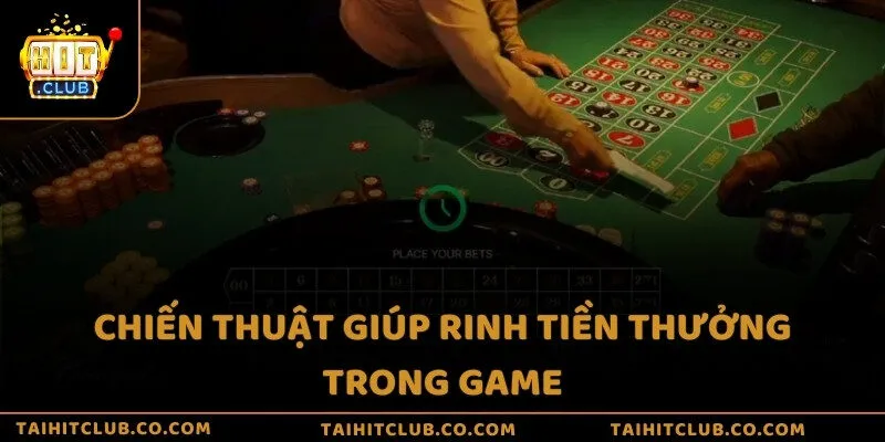 Chiến thuật giúp rinh tiền thưởng trong game