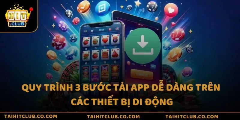 Quy trình 3 bước tải app dễ dàng trên các thiết bị di động