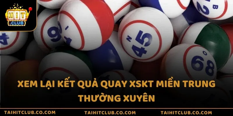 Xem lại kết quả quay XSKT miền Trung thường xuyên