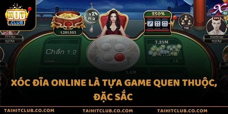 Xóc đĩa online là tựa game quen thuộc, đặc sắc